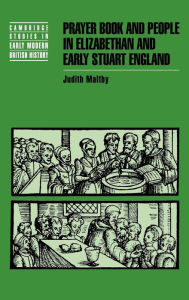 Title: Prayer Book and People in Elizabethan and Early Stuart England, Author: Judith Maltby