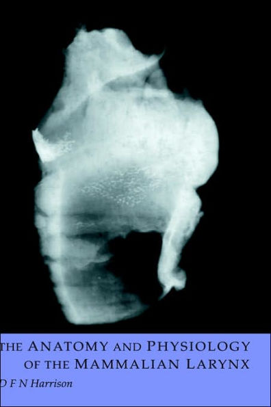 The Anatomy and Physiology of the Mammalian Larynx