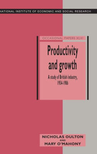 Title: Productivity and Growth: A Study of British Industry 1954-86, Author: Nicholas Oulton