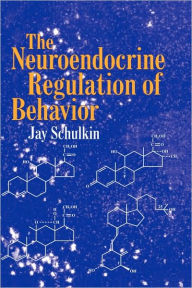Title: The Neuroendocrine Regulation of Behavior, Author: Jay Schulkin