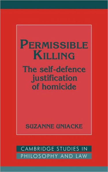 Permissible Killing: The Self-Defence Justification of Homicide