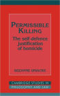 Permissible Killing: The Self-Defence Justification of Homicide