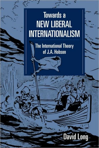 Towards a New Liberal Internationalism: The International Theory of J. A. Hobson