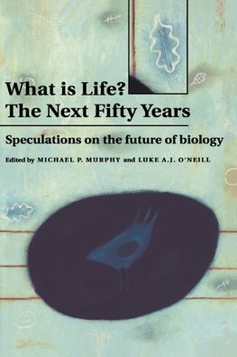 What is Life? The Next Fifty Years: Speculations on the Future of Biology