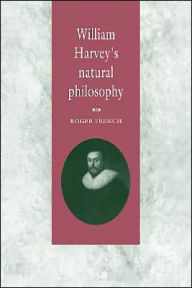 Title: William Harvey's Natural Philosophy, Author: Roger French