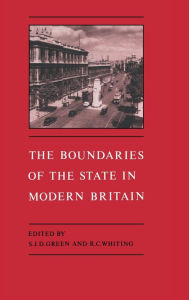 Title: The Boundaries of the State in Modern Britain, Author: S. J. D. Green