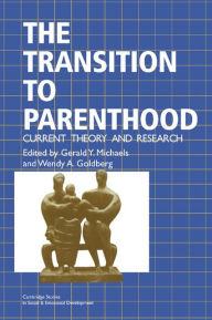 Title: The Transition to Parenthood: Current Theory and Research, Author: Gerald Y. Michaels