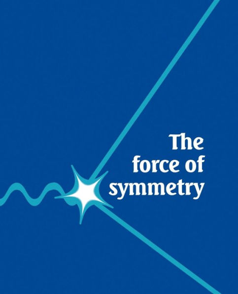 The Force of Symmetry / Edition 1