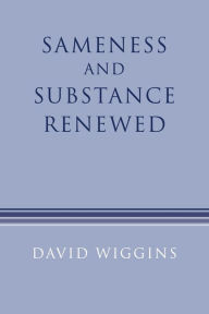 Title: Sameness and Substance Renewed / Edition 2, Author: David Wiggins