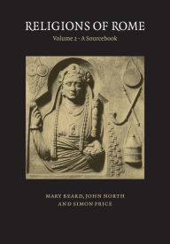 Title: Religions of Rome: Volume 2, A Sourcebook / Edition 1, Author: Mary Beard