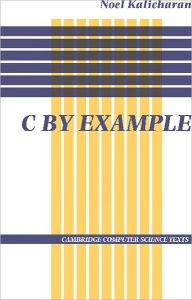 Title: C by Example, Author: Noel Kalicharan