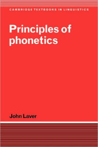 Title: Principles of Phonetics / Edition 1, Author: John Laver