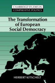 Title: The Transformation of European Social Democracy / Edition 1, Author: Herbert Kitschelt