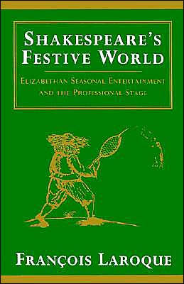 Shakespeare's Festive World: Elizabethan Seasonal Entertainment and the Professional Stage / Edition 1