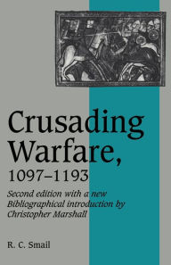 Title: Crusading Warfare, 1097-1193 / Edition 2, Author: R. C. Smail