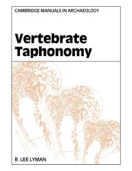Title: Vertebrate Taphonomy / Edition 1, Author: R. Lee Lyman
