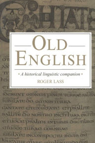 Title: Old English: A Historical Linguistic Companion, Author: Roger Lass