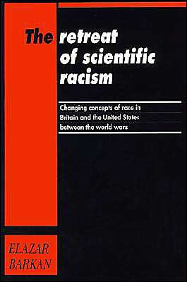 The Retreat of Scientific Racism: Changing Concepts of Race in Britain and the United States between the World Wars