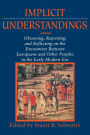 Implicit Understandings: Observing, Reporting and Reflecting on the Encounters between Europeans and Other Peoples in the Early Modern Era / Edition 1