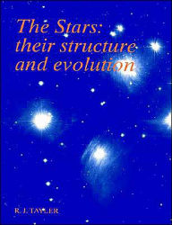 Title: The Stars: Their Structure and Evolution / Edition 2, Author: Roger John Tayler