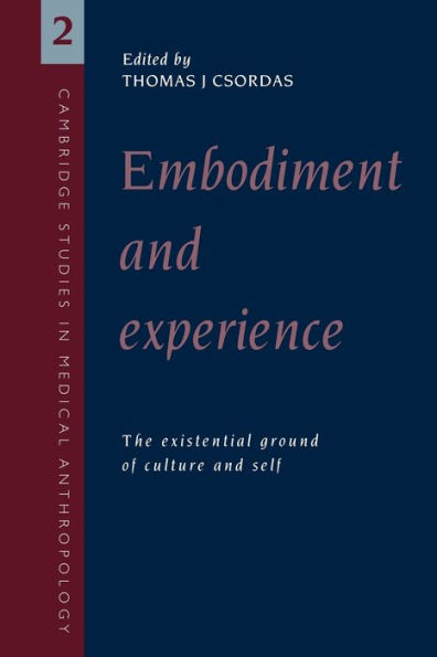 Embodiment and Experience: The Existential Ground of Culture and Self / Edition 1