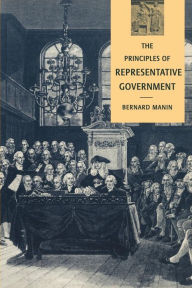 Title: The Principles of Representative Government / Edition 1, Author: Bernard Manin