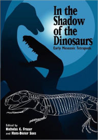 Title: In the Shadow of the Dinosaurs: Early Mesozoic Tetrapods, Author: Nicholas C. Fraser