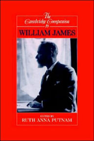 Title: The Cambridge Companion to William James / Edition 1, Author: Ruth Anna Putnam