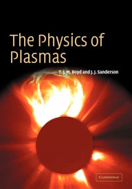Title: The Physics of Plasmas / Edition 1, Author: T. J. M. Boyd