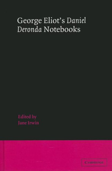 George Eliot's 'Daniel Deronda' Notebooks