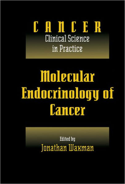 Molecular Endocrinology of Cancer: Volume 1, Part 2, Endocrine Therapies / Edition 1