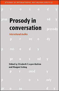 Title: Prosody in Conversation: Interactional Studies, Author: Elizabeth Couper-Kuhlen