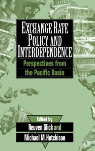 Title: Exchange Rate Policy and Interdependence: Perspectives from the Pacific Basin, Author: Reuven Glick