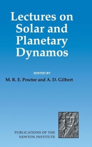 Title: Lectures on Solar and Planetary Dynamos, Author: M. R. E. Proctor