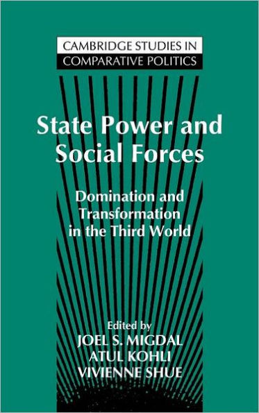 State Power and Social Forces: Domination and Transformation in the Third World