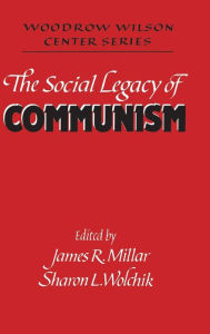 Title: The Social Legacy of Communism, Author: James R. Millar