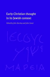Title: Early Christian Thought in its Jewish Context, Author: John M. G. Barclay