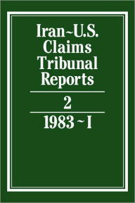 Title: Iran-U.S. Claims Tribunal Reports: Volume 2, Author: S. R. Pirrie