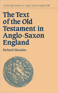 Title: The Text of the Old Testament in Anglo-Saxon England, Author: Richard Marsden