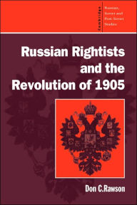 Title: Russian Rightists and the Revolution of 1905, Author: Donald C. Rawson
