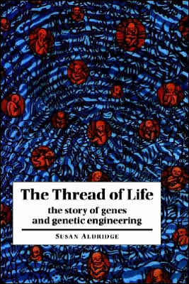 The Thread of Life: The Story of Genes and Genetic Engineering