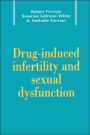 Drug-Induced Infertility and Sexual Dysfunction / Edition 1