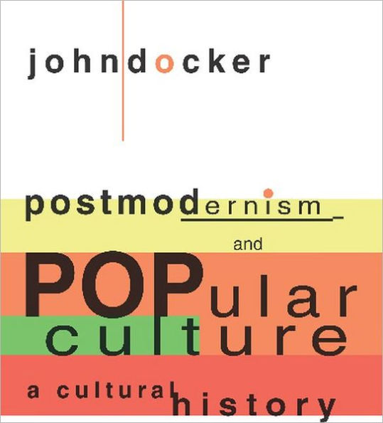 Postmodernism and Popular Culture: A Cultural History / Edition 1