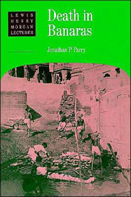 Title: Death in Banaras, Author: Jonathan P. Parry