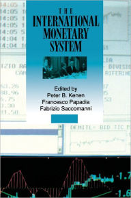 Title: The International Monetary System / Edition 1, Author: Peter B. Kenen