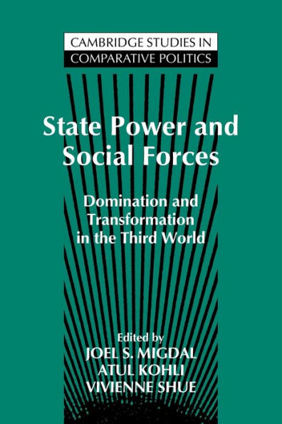 State Power and Social Forces: Domination and Transformation in the Third World / Edition 1