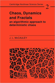 Title: Chaos, Dynamics, and Fractals: An Algorithmic Approach to Deterministic Chaos, Author: Joseph L. McCauley