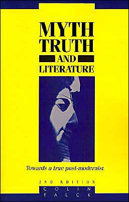 Myth, Truth and Literature: Towards a True Post-modernism / Edition 2