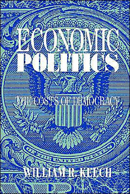 Economic Politics: The Costs of Democracy / Edition 1