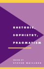 Rhetoric, Sophistry, Pragmatism / Edition 1